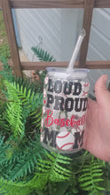 Load and play video in Gallery viewer, Loud and Proud Baseball Mom Acrylic Cup | Acrylic Cans | Plastic Cups | Mom | 16oz.
