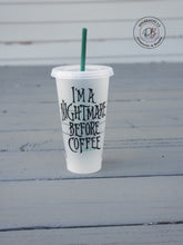 Load image into Gallery viewer, I'm a Nightmare Before Coffee Reusable Cold Cup