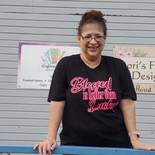 Load image into Gallery viewer, Blessed is better than Lucky Graphic Tee