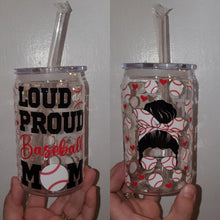 Load image into Gallery viewer, Loud &amp; Proud Baseball Mom | 16 oz. | Glass Can | Acrylic Can| Sports
