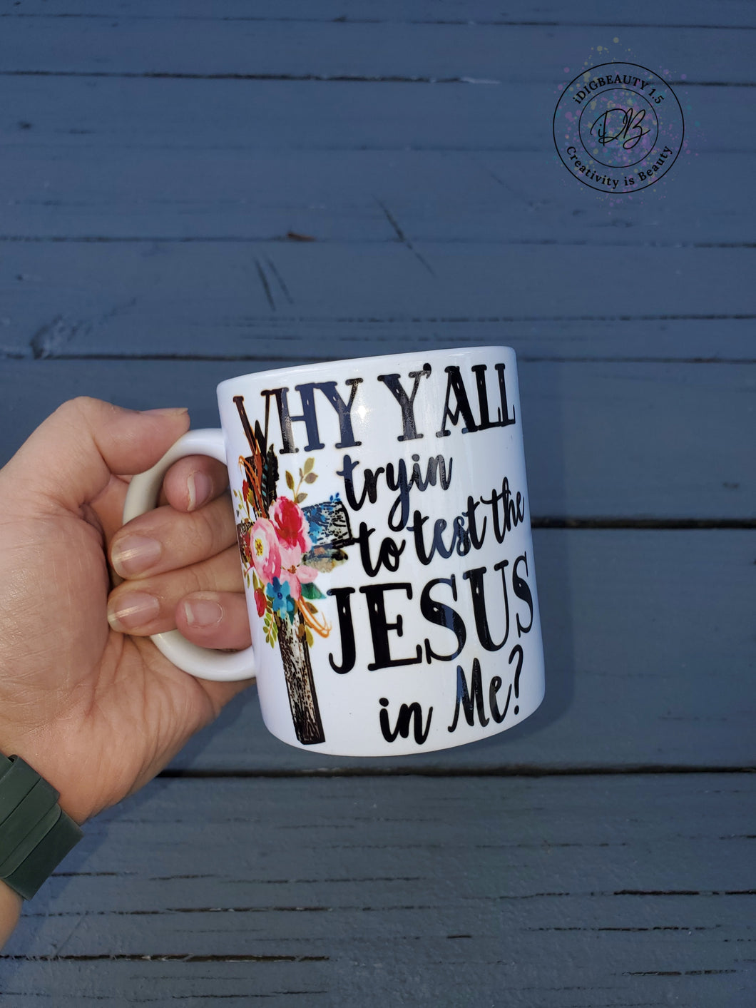 Why Y'all Testing the Jesus in Me? Mug