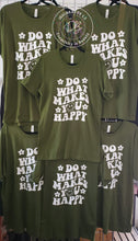 Load image into Gallery viewer, Do What Makes You Happy T-Shirt

